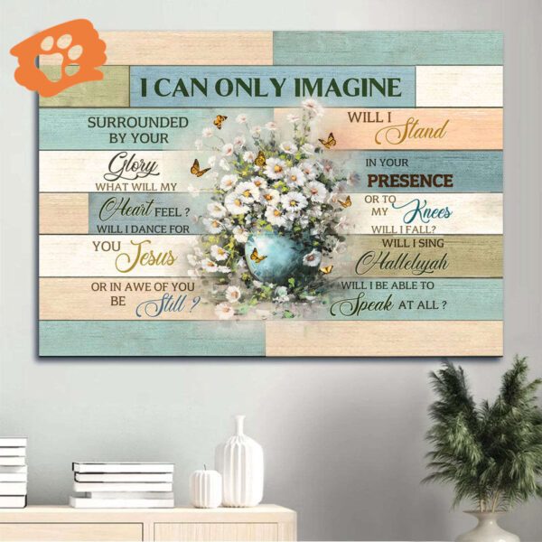 Christian Home Decor Gift: Jesus Landscape Poster with White Daisy Monarch Butterfly Flower Vase – I Can Only Imagine