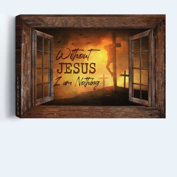 Christian Home Decor Gift Set – Jesus Landscape & Three Cross Poster – Without Jesus I Am Nothing – Window Frame