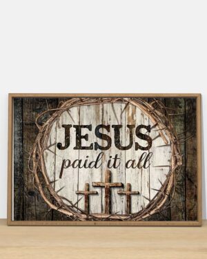 Jesus Paid It All Horizontal Poster Canvas 1