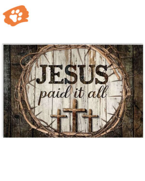 Jesus Paid It All Horizontal Poster Canvas
