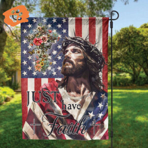 Jesus Portrait American Flag Yard Flag Just Have Faith Garden Flag Patriotic Independence Day Gifts
