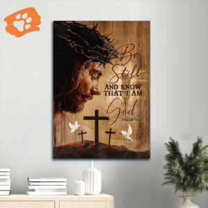 Christian Home Decor Gift: Beautiful Jesus Portrait Poster with Crown and Dove - Be Still and Know