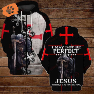 Jesus Shirt I May Not Be Perfect But Jesus Thinks I'm To Die For T-shirt Jesus Hoodie 2025