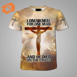Jesus Shirt I Only Kneel For One Man And He Died On The Cross T-shirt Jesus Apparel 2025