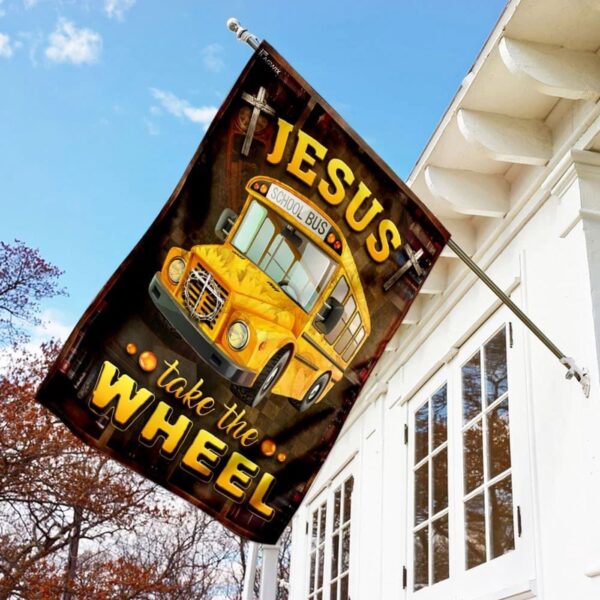 Jesus Take The Wheel School Bus Driver House Flag – Christian Scripture Garden Banner