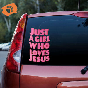 Just A Girl Who Loves Jesus Vinyl Car Decal Sticker - Car Decor Gift