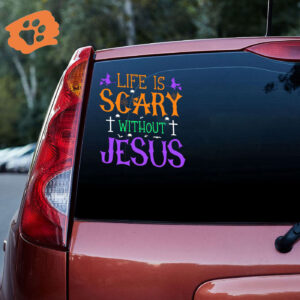 Life Is Scary Without Jesus Vinyl Car Decal Sticker - Car Decor Gift