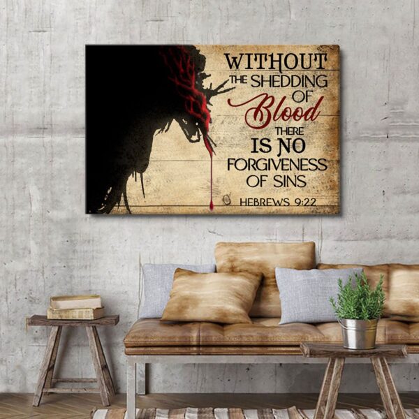 No Shedding Of Blood No Forgiveness Of Sins – Unique Jesus Canvas Jesus Gift