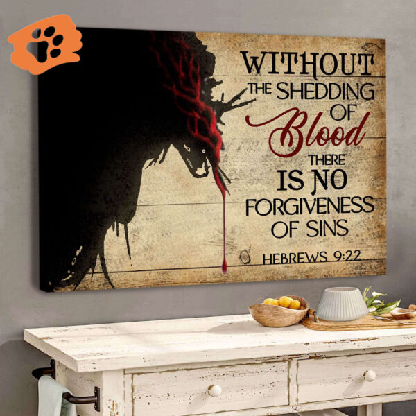 No Shedding Of Blood No Forgiveness Of Sins – Unique Jesus Canvas Jesus Gift