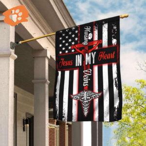 Nursing In My Veins Jesus In My Heart Flag - Inspirational Religious Nurse Gift
