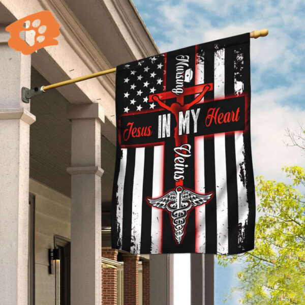 Nursing In My Veins Jesus In My Heart Flag – Inspirational Religious Nurse Gift