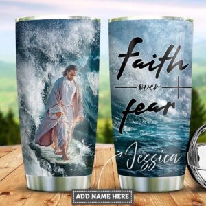 Personalized Jesus Faith Over Fear Stainless Steel Tumbler - Jesus Lover Men Women