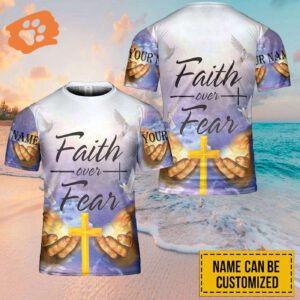 Faith Over Fear Personalized Name 3D T-Shirt for Men and Women - Christian Faith Shirt