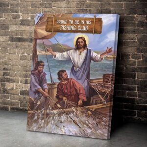 Proud To Be In Jesus Gift Fishing Club – Unique Jesus Canvas Jesus Gift 1