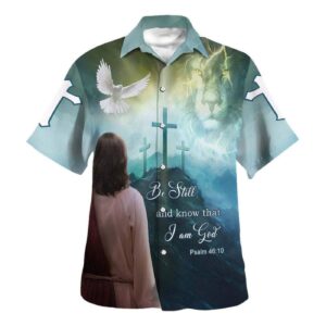 Christian Hawaiian Shirt: Psalm 46:10 Be Still And Know That I Am God - Jesus Lion And Dove Design Religious Gift