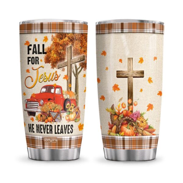 REDTRUCK Fall For Jesus He Never Leaves Personalized Stainless Steel Tumbler – Jesus Lover Men Women