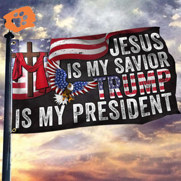 Trump Flag 2024 Patriotic Eagle Jesus Is My Savior Trump Is My President USA Flag Election