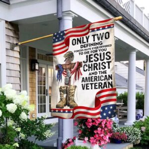 US Veteran Flag: Only Jesus Christ & American Veteran Die for You - Veteran Garden Flags