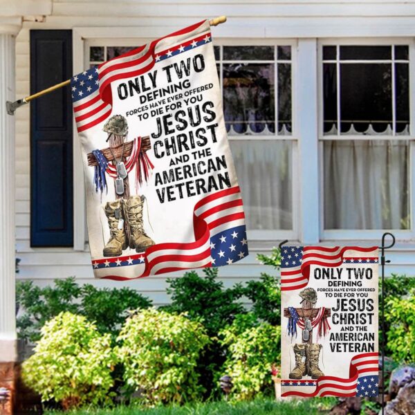 US Veteran Flag: Only Jesus Christ & American Veteran Die for You – Veteran Garden Flags