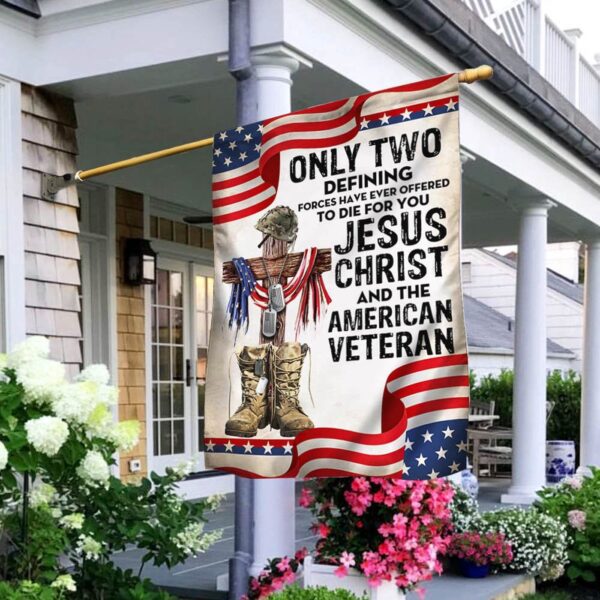 US Veteran Flag: Only Jesus Christ & American Veteran Die for You – Veteran Garden Flags