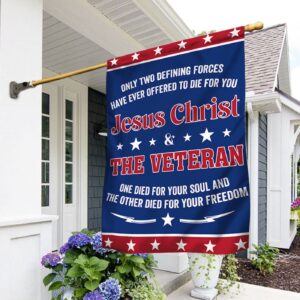 US Veteran Flag: Jesus Christ & Veteran Die For You Garden Flags