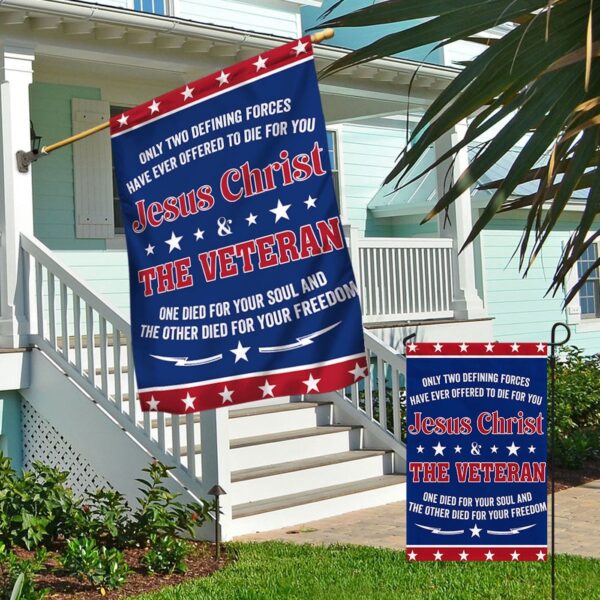 US Veteran Flag: Jesus Christ & Veteran Die For You Garden Flags
