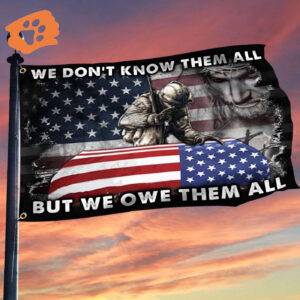 We Don’T Know Them All But We Owe Them All Flag Proud Veterans Jesus Flag Patriotic Merch