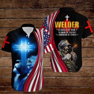 Welder A Child of God Jesus Faith Warrior Christ Hoodie 3D Hawaiian Shirt