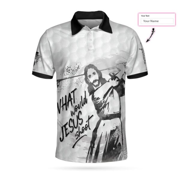 What Would Jesus Shoot Black And White Custom Polo Shirt, Personalized Golf Shirt For Men