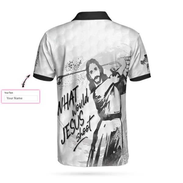 What Would Jesus Shoot Black And White Custom Polo Shirt, Personalized Golf Shirt For Men
