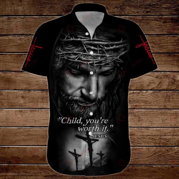 You re Worth It Jesus All Over Printed 3D Hawaii Shirt – God Gift Idea